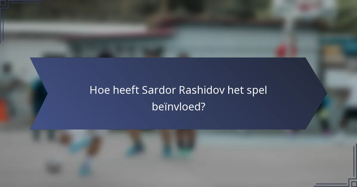 Hoe heeft Sardor Rashidov het spel beïnvloed?