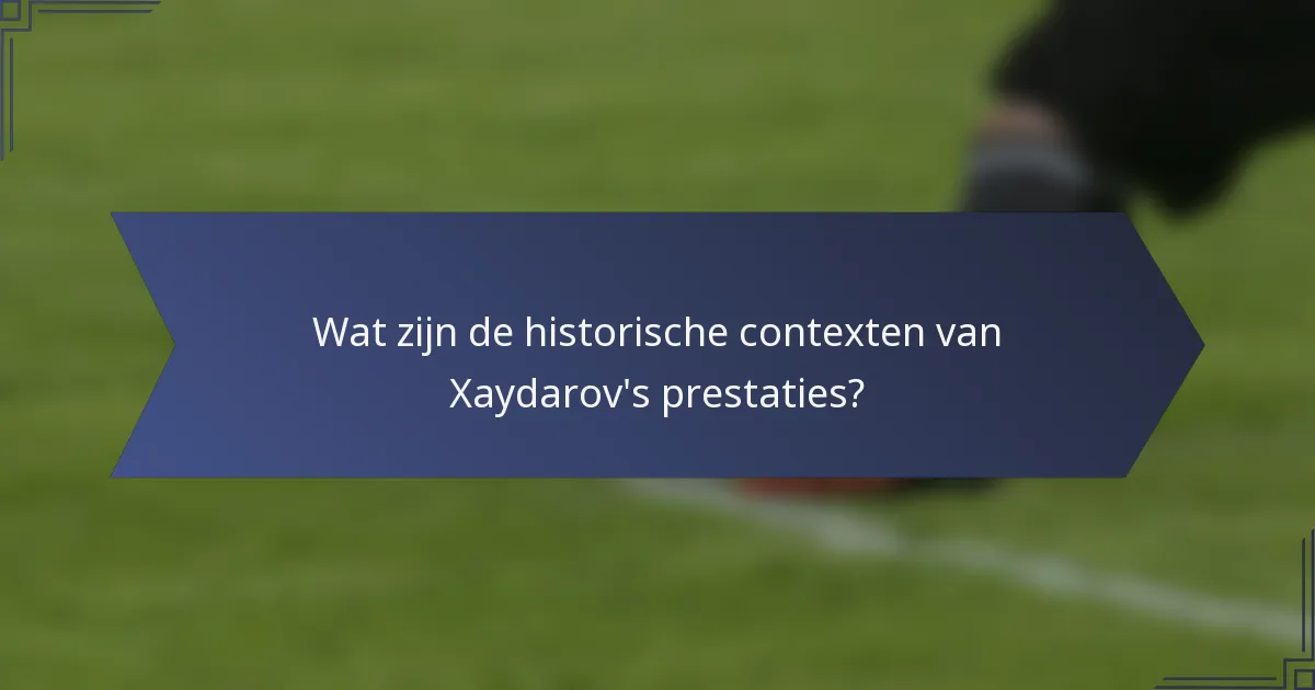 Wat zijn de historische contexten van Xaydarov's prestaties?