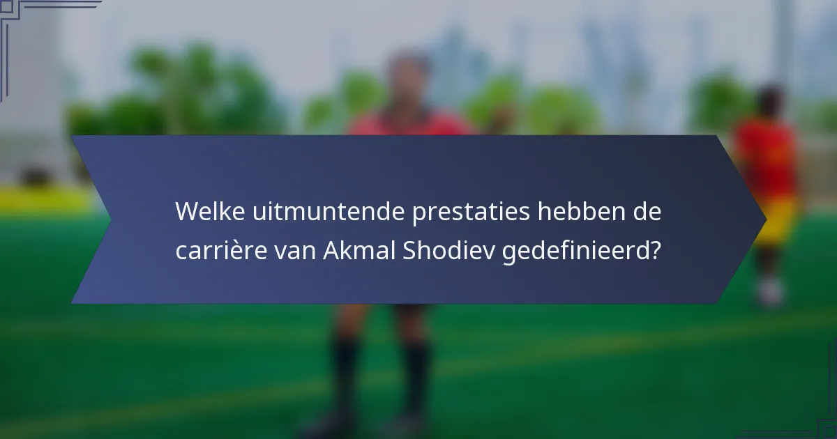 Welke uitmuntende prestaties hebben de carrière van Akmal Shodiev gedefinieerd?